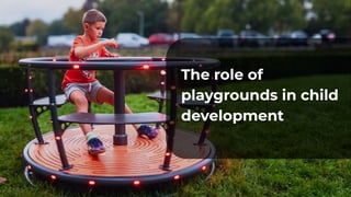 The role of playgrounds in child development