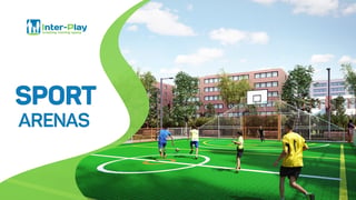 Check out our sport outdoor ARENAS
