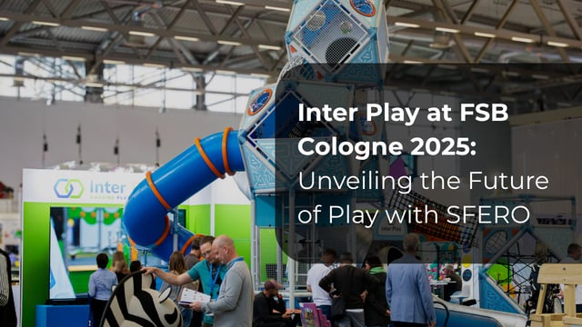 Inter Play at FSB Cologne 2025: Unveiling the Future of Play with SFERO
